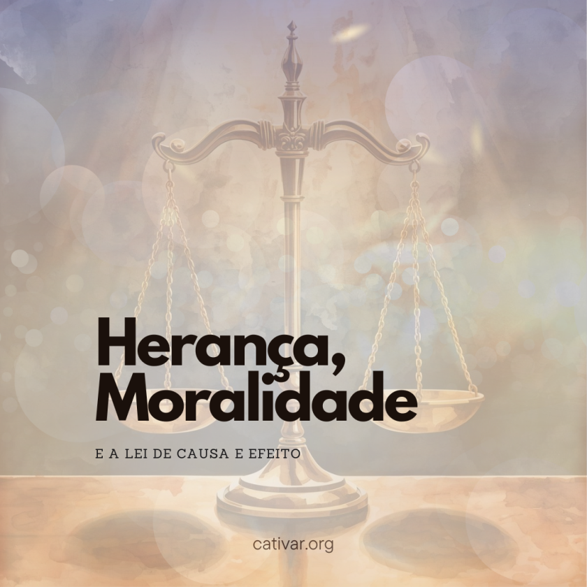 Herança, Moralidade e a Lei de Causa e Efeito