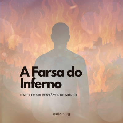 A Farsa do Inferno: O Medo Mais Rentável do Mundo