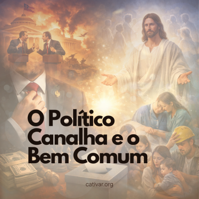 O Político Canalha e o Bem Comum